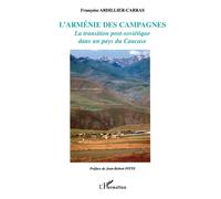 L'Arménie des campagnes La transition post-soviétique dans un pays du Caucase - Françoise Ardillier-Carras - L'harmattan - broché - Essai