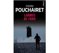 Larmes de fond Pierre Pouchairet (Auteur)