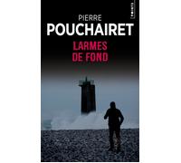 Larmes de fond - Pierre Pouchairet - Points - Poche - Roman