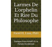 Larmes De L'orphelin Et Rire Du Philosophe: Dialogue Entre Al-Rafi'i Et La Pensée Occidentale