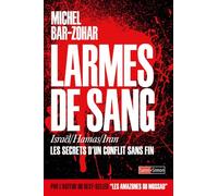 LARMES DE SANG - ISREALl / HAMAS / IRAN - LES SECRETS D'UN CONFLIT SANS FIN