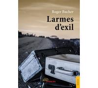 Larmes d'exil - Roger Bucher - Jets D'encre - broché - Roman