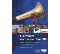 L'armistice Du 11 Novembre 1918 - Objets, Documents Et Souvenirs Du Patrimoine Militaire