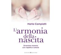 Campiotti, M: L'armonia Della Nascita. Diventare Mamma Con R