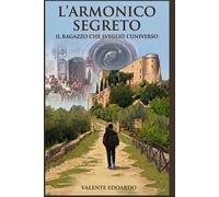 L'ARMONICO SEGRETO: IL RAGAZZO CHE SVEGLIO' L'UNIVERSO