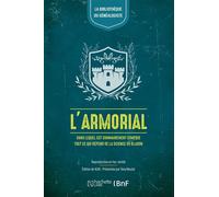 L'Armorial Dans lequel est sommairement compris tout ce qui dépend de la science du blason - Anonyme - Hachette Bnf - broché - Livre