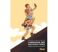 L'arnaque Des Nouveaux Pères - Enquête Sur Une Révolution Manquée