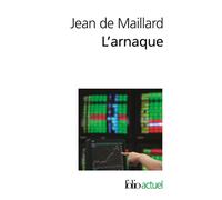 L'arnaque La finance au-dessus des lois et des règles - Jean de Maillard - Gallimard - Poche - Essai