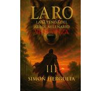 Laro III, la leyenda del árbol milenario (Venganza): Novela histórica ambientada en la resistencia cántabra contra Roma