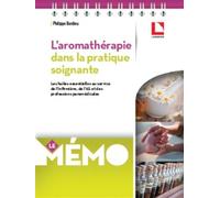 L'aromathérapie dans la pratique soignante Les huiles essentielles au service de l'infirmière , de l'AS et des professions paramédicales - Philippe Bordieu - Lamarre - broché - Guide