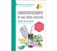 L'aromathérapie et ses alliés naturels - Savoir les associer - Claudie Bourry - Terran Eds De - broché - Guide