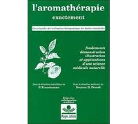 L'aromathérapie Exactement - Encyclopédie De L'utilisation Thérapeutique Des Huiles Essentielles