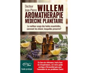 L'Aromathérapie médecine planétaire - Le meilleur usage des huiles essentielles, comment les choisir, lesquelles prescrire ? - Jean-Pierre Willem - Testez - broché - Guide