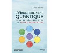 L'aromathérapie quantique - Pour se réaliser avec les huiles essentielles Daniel Pénoël (Auteur), Magali Penoel (Contributions), Amanda Penoel (Contributions), Emmanuel Ransford (Préface)