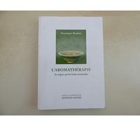 L'Aromathérapie : Se soigner par les huiles essentielles
