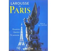 Larousse de Paris 2001 : Monuments - Quartiers - Vie parisienne