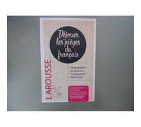 Larousse: Déjouer Pièges Du Francais, Orthographe, Grammaire, Conjugaison, 2016.