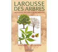 Larousse des arbres : Dictionnaire des arbres et des arbustes