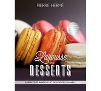 Larousse – Le Larousse des Desserts – La Bible des Amateurs et des Professionnels
