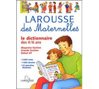 Larousse des maternelles : Le Dictionnaire des 4-6 ans