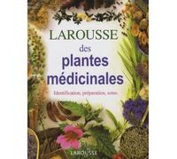 Larousse des plantes médicinales : Identification, préparation, soins