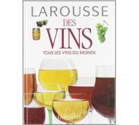 Larousse des vins : Tous les vins du monde