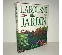 Larousse du jardin: Toutes les techniques, 1000 plantes de A à