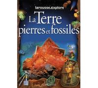 Larousse.explore La terre, pierres et fossiles