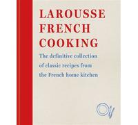 Larousse French Cooking The definitive collection of classic recipes from the French home kitchen - Éditions Larousse - Hamlyn - ebook (ePub) - Livre