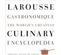 Larousse Gastronomique The Worlds Greatest Culinary Encyclopedia Completely Revised and Updated by Librairie Larousse Librairie Larousse (Auteur)
