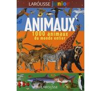 Larousse junior des Animaux: 1 000 animaux du monde entier