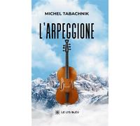 L'arpeggione - Michel Tabachnik - Le Lys Bleu - broché - Roman