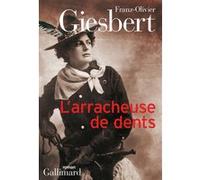 Franz-Olivier Giesbert – L'arracheuse de dents – Roman – Broché – Gallimard