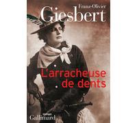 L'arracheuse de dents - Franz-Olivier Giesbert - Gallimard - broché - Roman