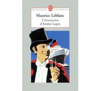L'arrestation D'arsène Lupin - Suivi De Arsène Lupin En Prison - Et De L'évasion D'arsène Lupin