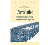L'arrestation Interpellations, prises de corps et captures depuis le Moyen Âge - Pur - Presses Universitaires Rennes - broché - Etude