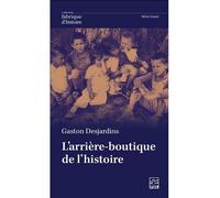 L'arriere-boutique de l'histoire (poche) - Gaston Desjardins - Presses De L'universite Laval - broché - Biographie