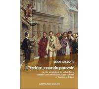 L'Arrière-cour du pouvoir: Le rôle stratégique du Val de Loire comme barrière militaire, foyer culturel et bastion politique