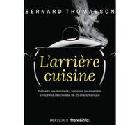 L'arrière cuisine: Portraits bouillonnants, histoires gourmandes & recettes délicieuses de 25 chefs français