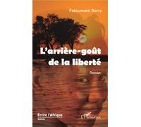 L'arrière-goût de la liberté Roman - Fatoumata Barry - L'harmattan - broché - Roman