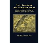 L'ARRIERE- MONDE ou l'Inconscient neutre: Physique quantique et Psychologie des profondeurs selon W. PAULI et C.G. JUNG