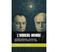 L'ARRIERE- MONDE ou l'Inconscient neutre: Physique quantique et Psychologie des profondeurs selon W. PAULI et C.G. JUNG
