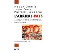 L'arrière pays Aux sources de la psychothérapie institutionnelle - Patrick Faugeras - Eres - broché - Essai