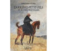L'arriere-petit-fils et autres nouvelles Et autres nouvelles - Jonathan Sturel - Verbe Haut Editions Du - broché - Nouvelles