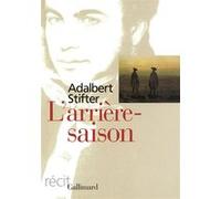 Adalbert Stifter – L'arrière-saison – Traduit par Martine Keyser – Gallimard