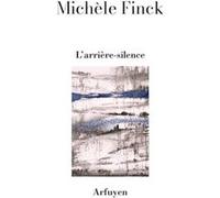 L'arrière-silence Michèle Finck (Auteur)