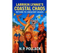 LARRIKIN LYNNIE'S COASTAL CHAOS: BACK TO CRESCENT HEADS, Book 2: ((A middle grade novel filled humour and heart for readers 7- 12))