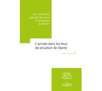 L'arrivée dans les lieux de privation de liberté - 2021 - Dominique Simonnot - Dalloz - broché - Etude