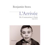 L'arrivée De Constantine à Paris. 1962-1972 - Benjamin Stora - Tallandier - broché - Essai