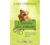 L'arrivée des enfants - Gary Chapman - Farel Eds - broché - Essai